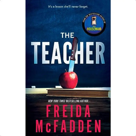 The Teacher by New York Times Bestselling Author Freida McFadden